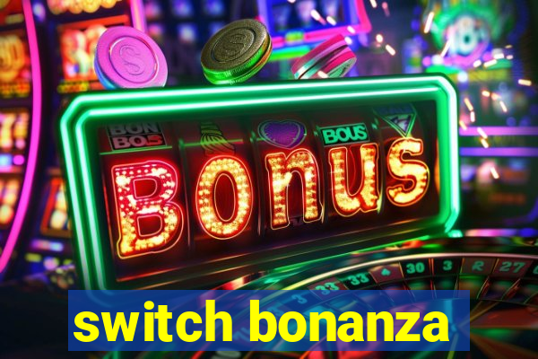 switch bonanza